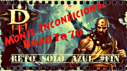 Diablo 3 Ros, Monje Incondicional, Reto Solo Azul #Fin