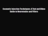 Download Cosmetic Injection Techniques: A Text and Video Guide to Neurotoxins and Fillers