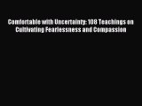 Read Comfortable with Uncertainty: 108 Teachings on Cultivating Fearlessness and Compassion