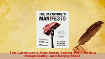 PDF  The Carnivores Manifesto Eating Well Eating Responsibly and Eating Meat PDF Full Ebook
