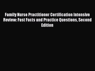 PDF Family Nurse Practitioner Certification Intensive Review: Fast Facts and Practice Questions