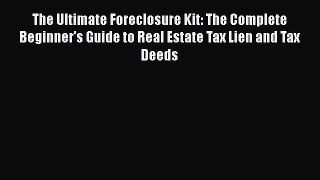 [Read book] The Ultimate Foreclosure Kit: The Complete Beginner's Guide to Real Estate Tax