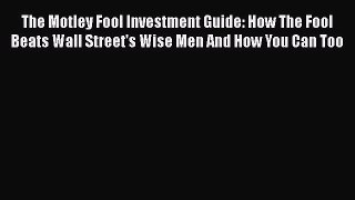 [Read book] The Motley Fool Investment Guide: How The Fool Beats Wall Street's Wise Men And