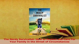Read  The Nerdy Survivalist How to Protect and Care For Your Family in the Direst of Ebook Online