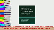 PDF  Agricultural Subsidies in the WTO Green Box Ensuring Coherence with Sustainable Download Online