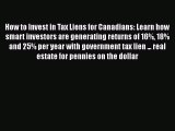 [Read book] How to Invest in Tax Liens for Canadians: Learn how smart investors are generating