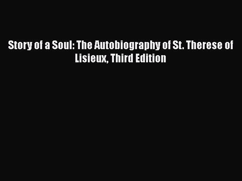 PDF Story of a Soul: The Autobiography of St. Therese of Lisieux Third Edition  EBook