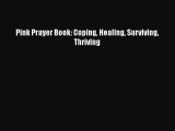 Read Pink Prayer Book: Coping Healing Surviving Thriving Ebook Free