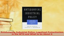 PDF  Antidumping Industrial Policy Legalized Protectionism in the WTO and What to do About it Read Full Ebook
