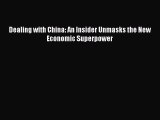 [Read Book] Dealing with China: An Insider Unmasks the New Economic Superpower  EBook