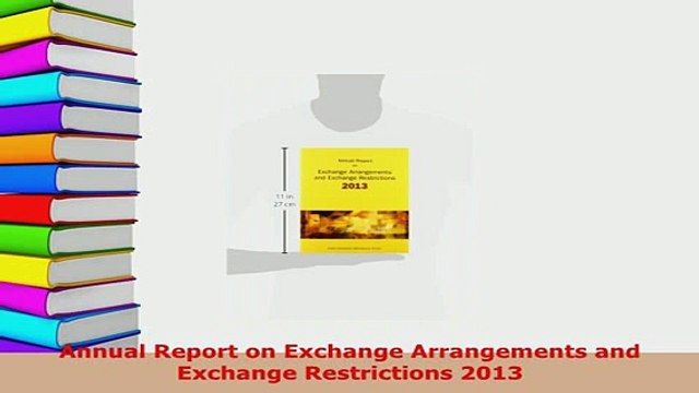 PDF Annual Report on Exchange Arrangements and Exchange Restrictions 2013 Download Online