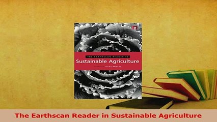 Download  The Earthscan Reader in Sustainable Agriculture PDF Book Free