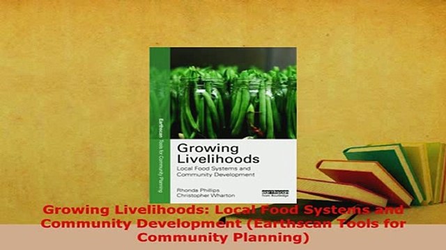 PDF Growing Livelihoods Local Food Systems and Community Development Earthscan Tools for Ebook