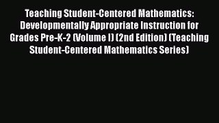 [Read Book] Teaching Student-Centered Mathematics: Developmentally Appropriate Instruction