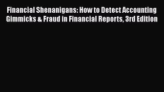 [Read Book] Financial Shenanigans: How to Detect Accounting Gimmicks & Fraud in Financial Reports