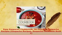 PDF  Easy Gazpacho Cookboook 50 Delicious Gazpacho Recipes Gazpacho Recipes Gazpacho Cookbook PDF Full Ebook