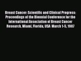 Read Breast Cancer: Scientific and Clinical Progress: Proceedings of the Biennial Conference