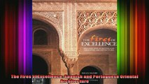 Read  The Fires of Excellence Spanish and Portuguese Oriental Architecture  Full EBook