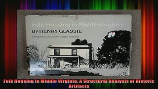 Read  Folk Housing in Middle Virginia A Structural Analysis of Historic Artifacts  Full EBook