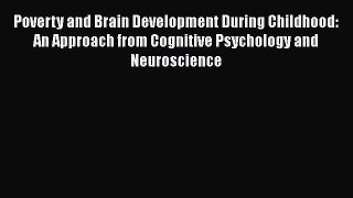 Read Poverty and Brain Development During Childhood: An Approach from Cognitive Psychology