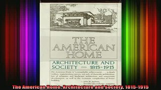 Read  The American Home Architecture and Society 18151915  Full EBook