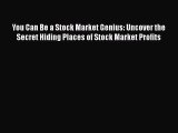 [Read Book] You Can Be a Stock Market Genius: Uncover the Secret Hiding Places of Stock Market