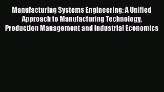 Read Manufacturing Systems Engineering: A Unified Approach to Manufacturing Technology Production