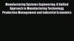 Read Manufacturing Systems Engineering: A Unified Approach to Manufacturing Technology Production