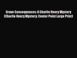 [PDF] Grave Consequences: A Charlie Henry Mystery (Charlie Henry Mystery: Center Point Large