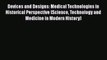 Download Devices and Designs: Medical Technologies in Historical Perspective (Science Technology