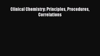 Read Clinical Chemistry: Principles Procedures Correlations Ebook Free