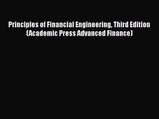 PDF Principles of Financial Engineering Third Edition (Academic Press Advanced Finance)  Read