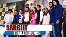 SARBJIT Trailer | Aishwarya Rai Bachchan, Randeep Hooda, Richa Chaddha | (Launch Pics)