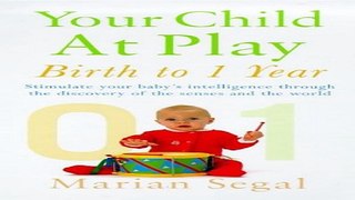 Download Your Child at Play  Birth to One Year  Positive Parenting