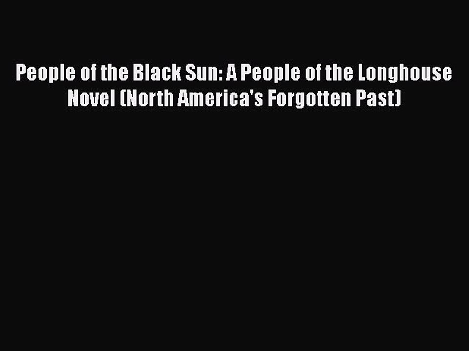 [PDF] People of the Black Sun: A People of the Longhouse Novel (North America's Forgotten Past)