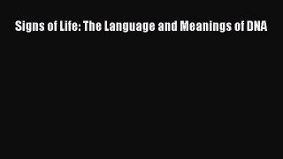 Read Signs of Life: The Language and Meanings of DNA Ebook Free