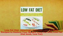 Download  Low Fat Diet Amazingly Delicious Low Fat Soup Recipes to Reduce Your Weight Low Fat Diet PDF Online