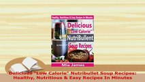 Download  Delicious Low Calorie Nutribullet Soup Recipes Healthy Nutritious  Easy Recipes In PDF Online