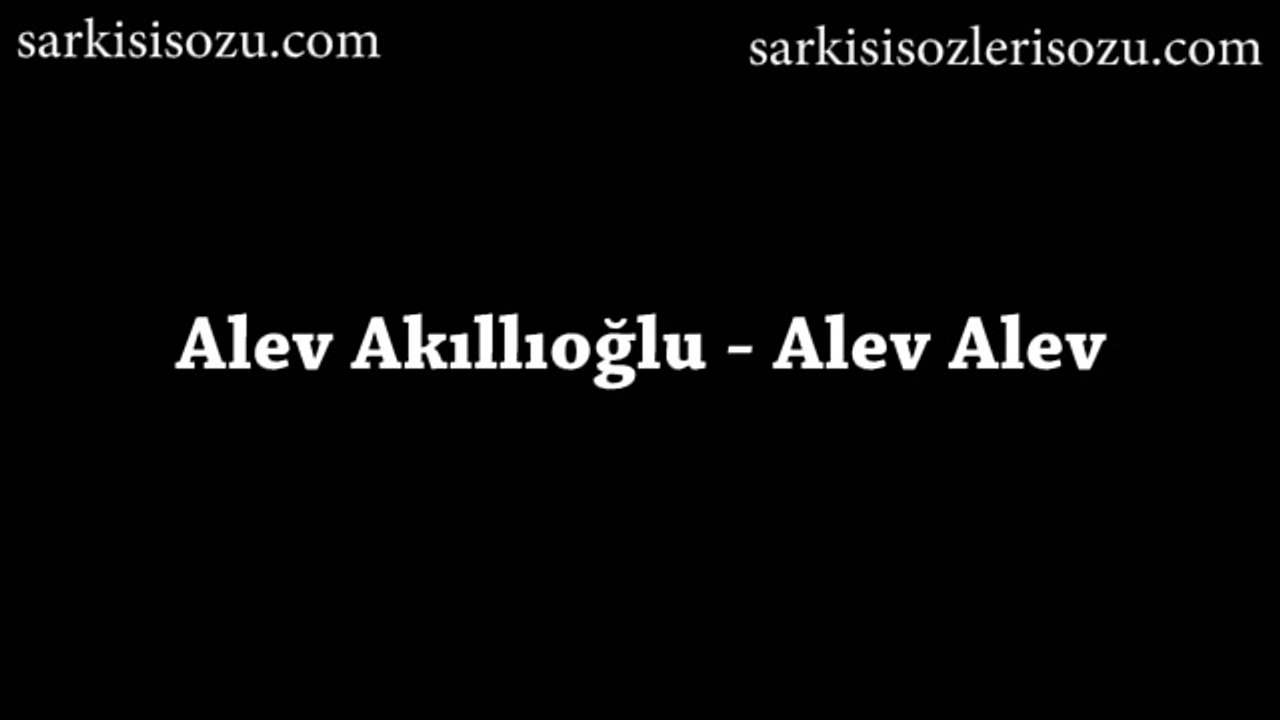 Alev Akıllıoğlu - Alev Alev