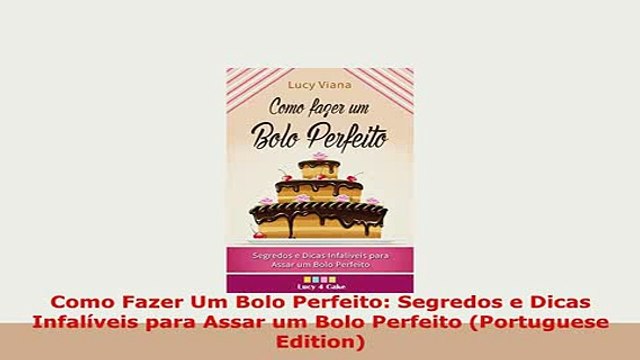 PDF Como Fazer Um Bolo Perfeito Segredos e Dicas Infalíveis para Assar um Bolo Perfeito Read Full Ebook