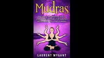 MUDRAS The Simple Beginners Guide to Using 30 Hand Gestures for Healing Weight Loss Yoga Mudras and