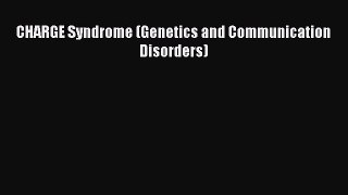 Read CHARGE Syndrome (Genetics and Communication Disorders) PDF Free