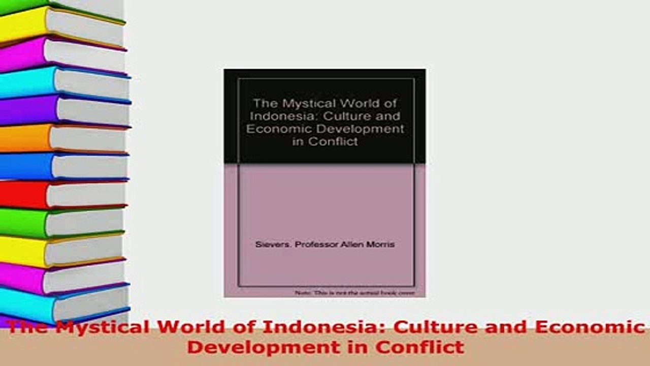 PDF  The Mystical World of Indonesia Culture and Economic Development in Conflict Read Full Ebook