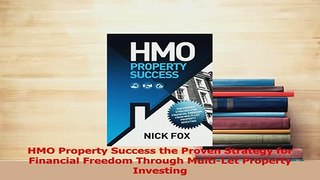 Read  HMO Property Success the Proven Strategy for Financial Freedom Through MultiLet Property Ebook Free