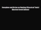 Read Xenophon and Arrian on Hunting (Classical Texts) (Ancient Greek Edition) PDF Free