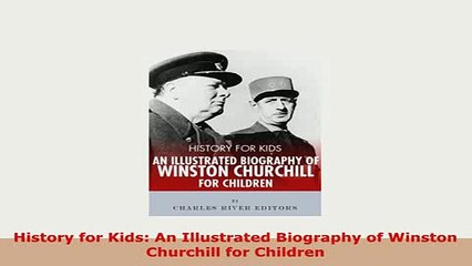 PDF  History for Kids An Illustrated Biography of Winston Churchill for Children Free Books