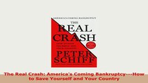 PDF  The Real Crash Americas Coming BankruptcyHow to Save Yourself and Your Country Free Books