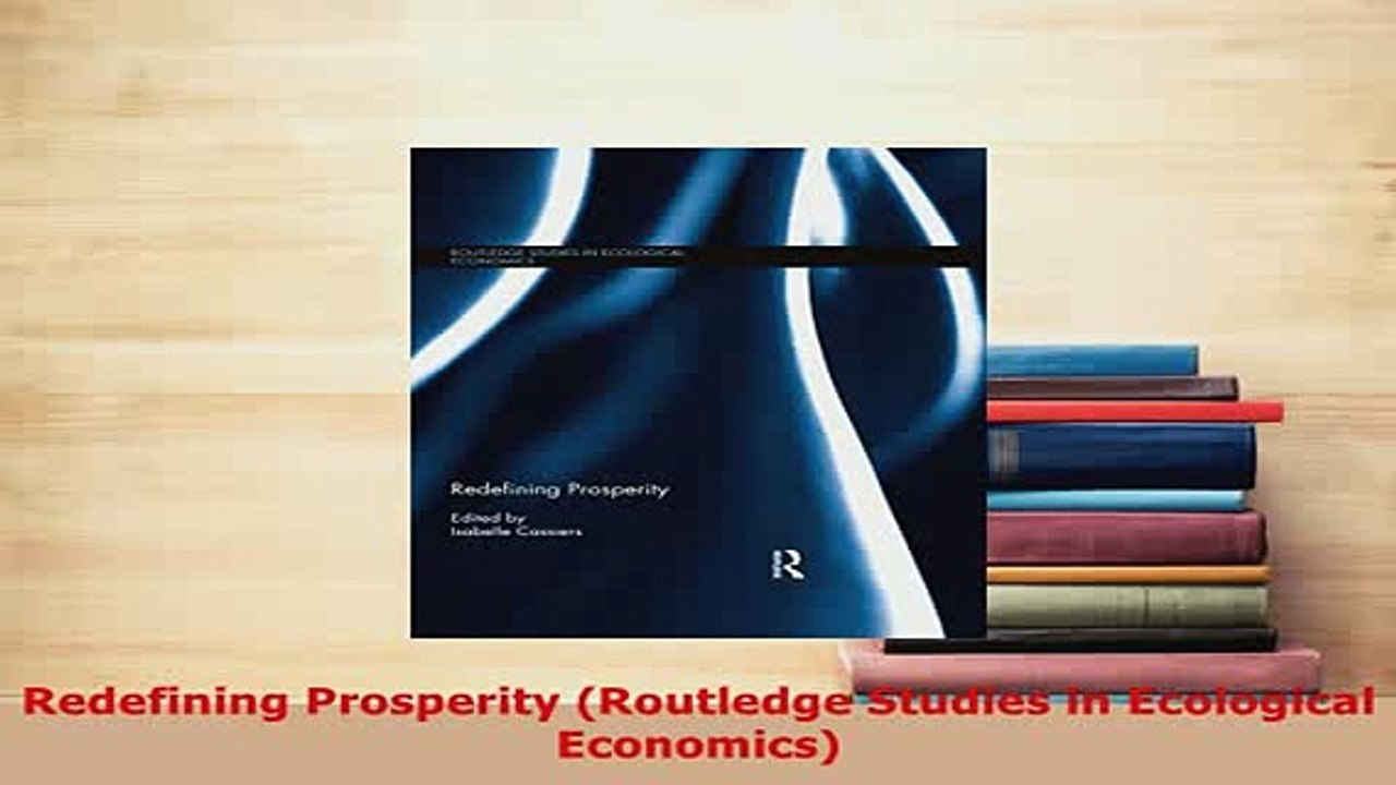PDF  Redefining Prosperity Routledge Studies in Ecological Economics Ebook
