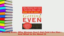 Read  Getting Even Why Women Dont Get Paid Like MenAnd What to Do About It Ebook Online