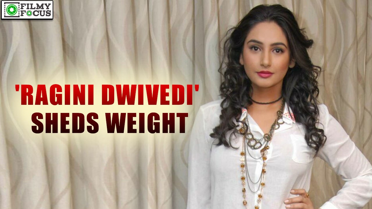 Ragini Sheds Weight For "Naane Next CM" Movie | filmyfocus.com